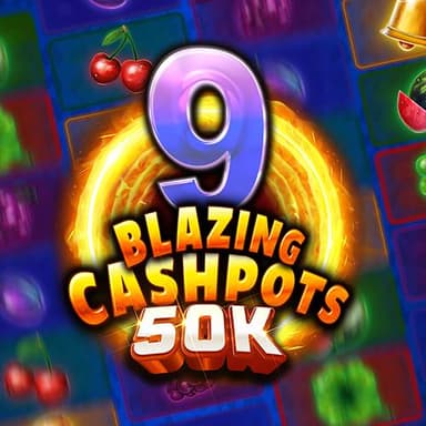 9 Blazing Cashpots 50K