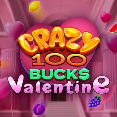 Crazy 100 Bucks Valentine